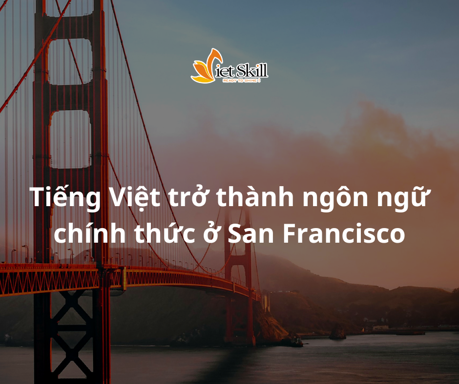 Tiếng Việt trở thành ngôn ngữ chính thức ở San Francico.png