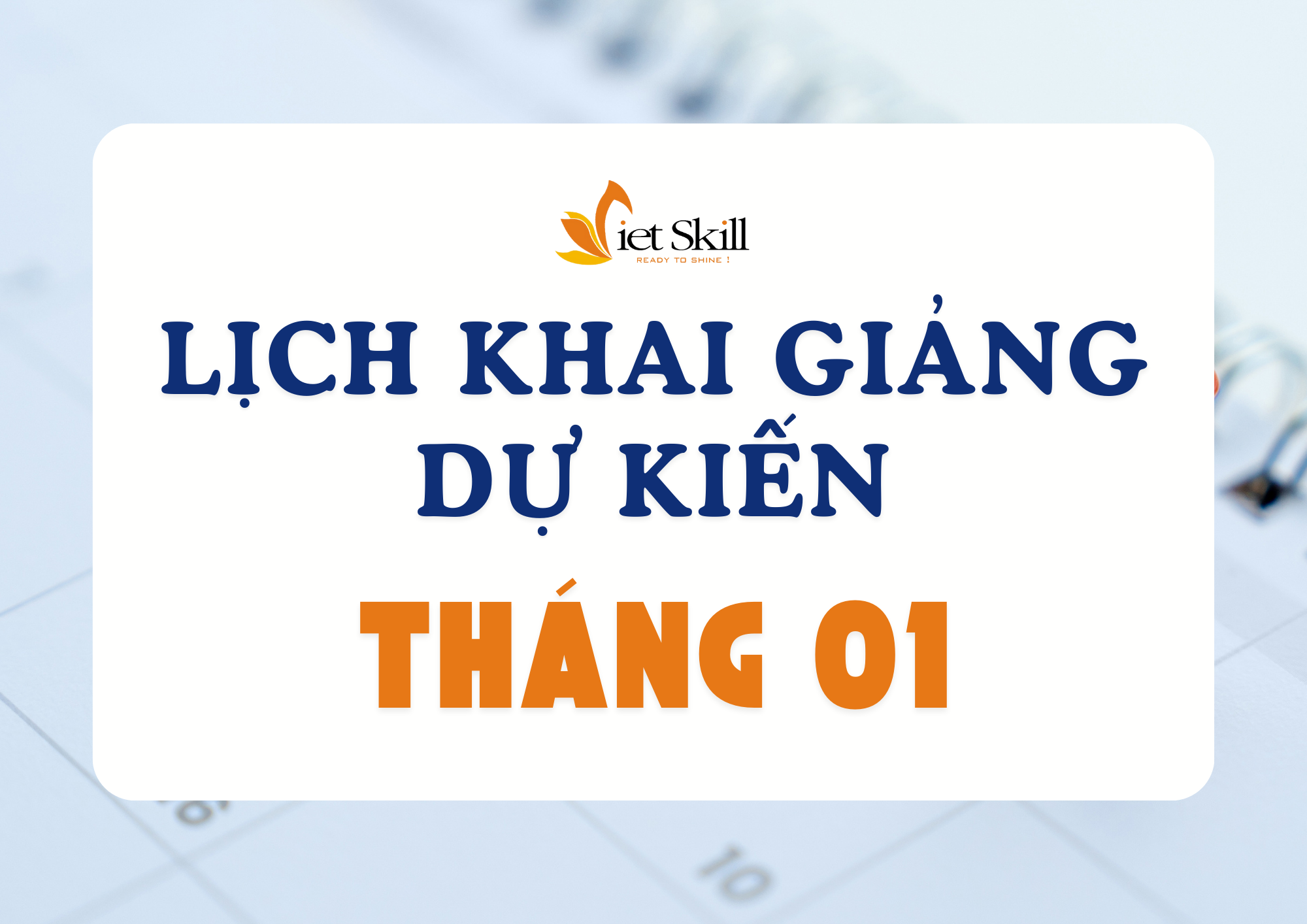 LỊCH KHAI GIẢNG DỰ KIẾN THÁNG 01/2025