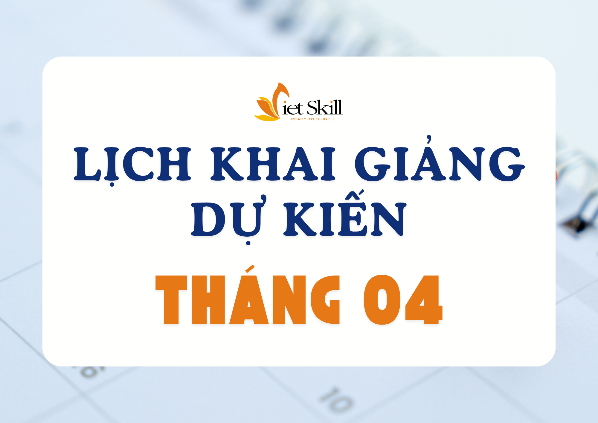 LỊCH KHAI GIẢNG DỰ KIẾN THÁNG 4/2026
