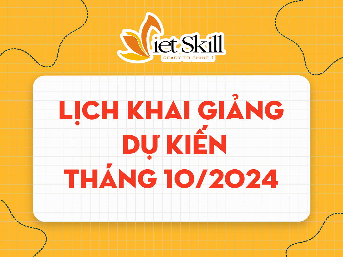 LỊCH KHAI GIẢNG DỰ KIẾN THÁNG 10/2024