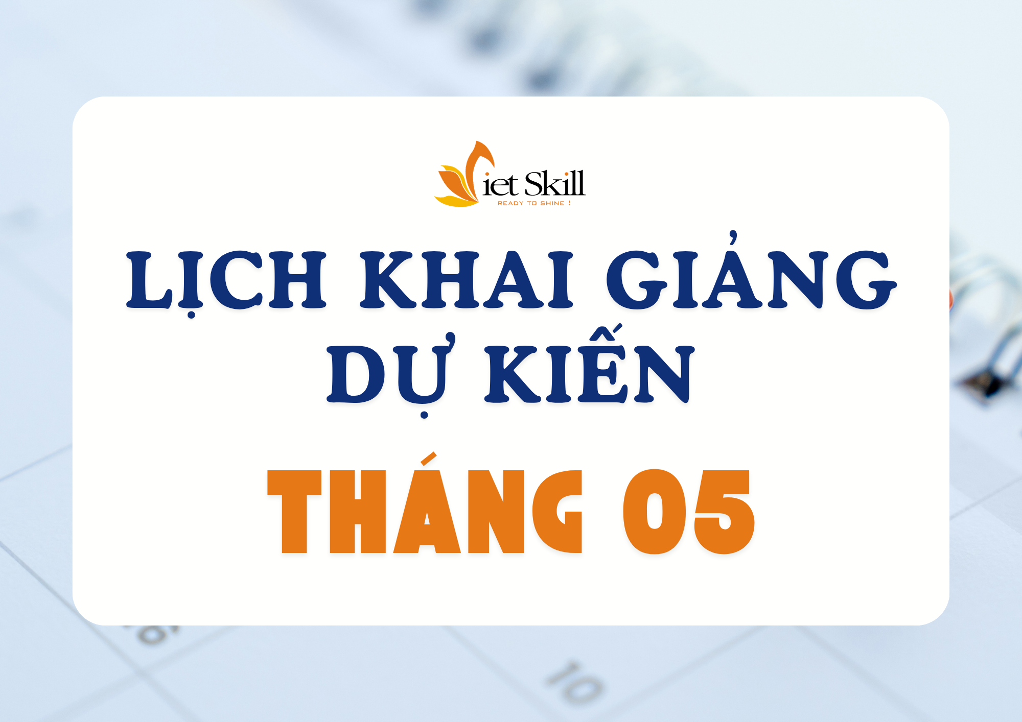 LỊCH KHAI GIẢNG DỰ KIẾN THÁNG 5/2026