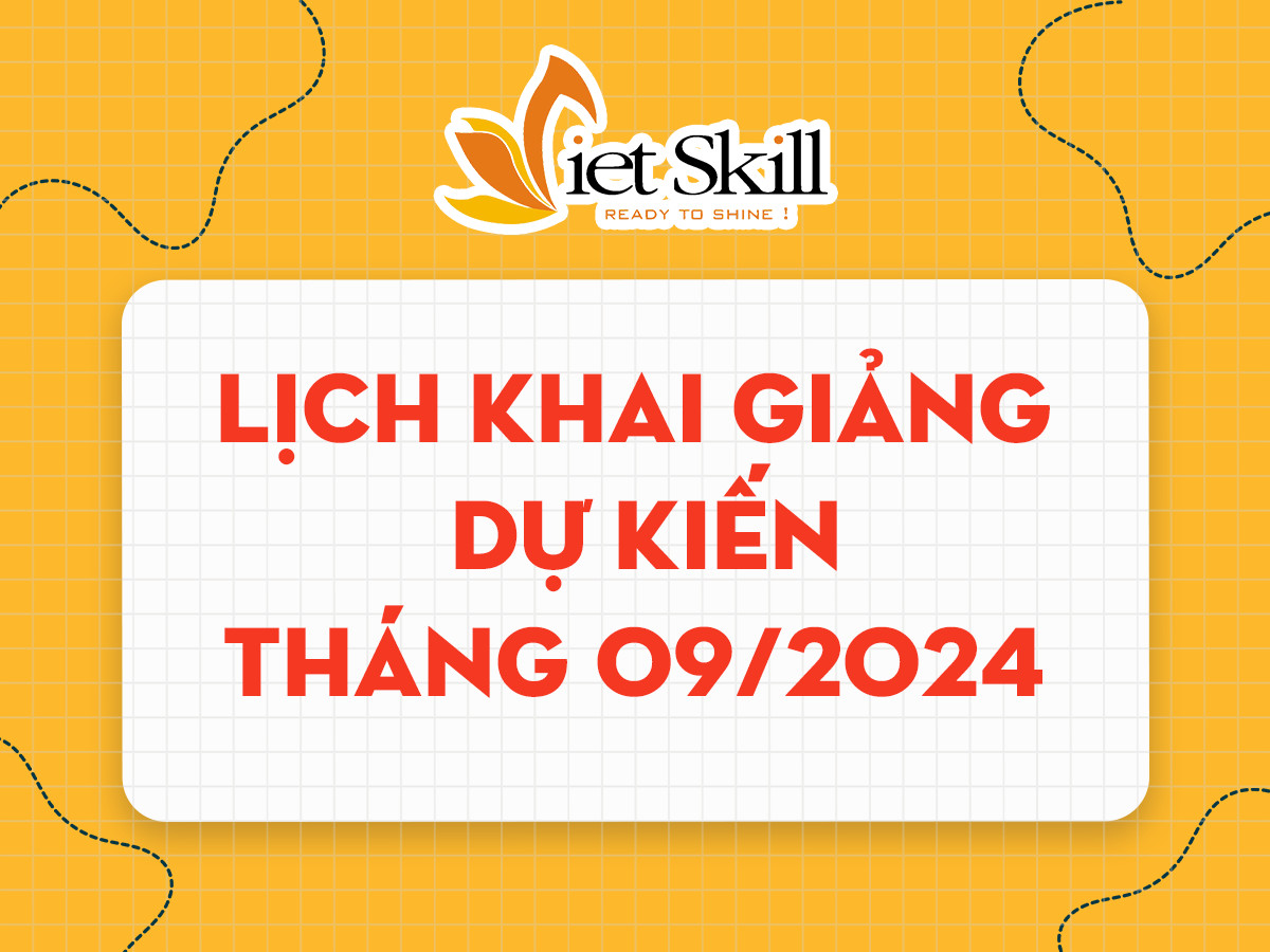 LỊCH KHAI GIẢNG DỰ KIẾN THÁNG 9/2024