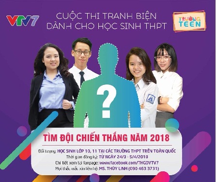 VTV7 TUYỂN ĐỘI CHƠI
CUỘC THI TRANH BIỆN TRƯỜNG TEEN 2018